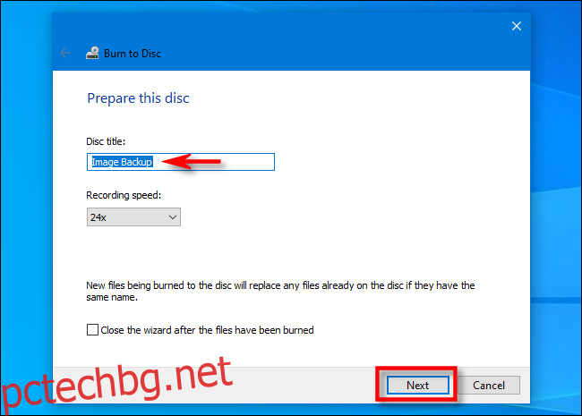 В съветника за запис на диск на Windows 10 въведете заглавие на диска и щракнете 
